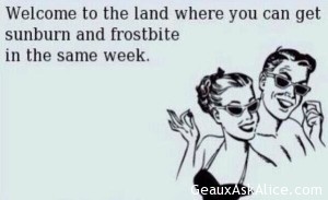 Pretty much sums up weather in Louisiana!