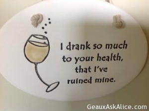 I drank so much to your health...