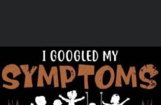 I googled my symptoms.....