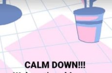 Calm down!