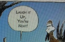 Laugh it up, you're next!