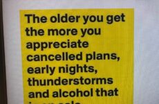 The older you get....