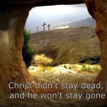 Christ didn't stay dead