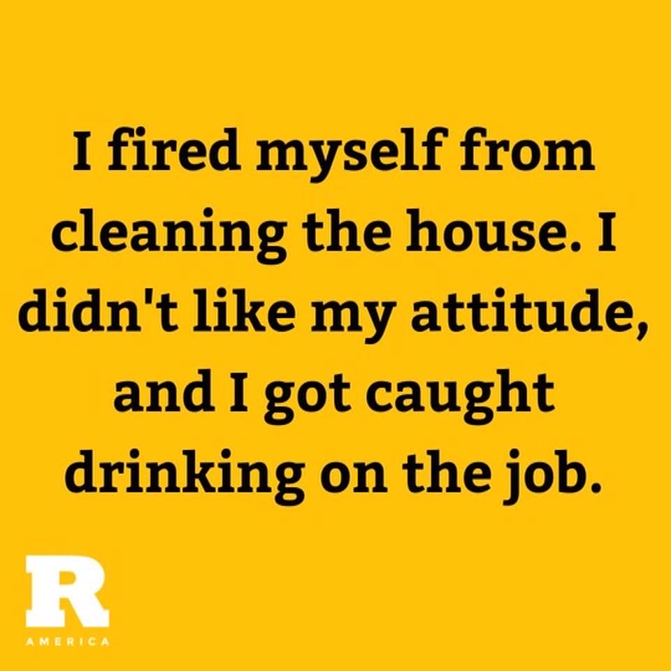 I fired myself...