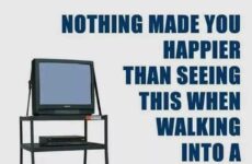 Nothing made you happier...