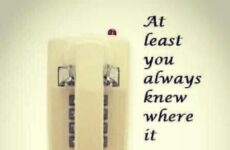 At least you always knew where it was...