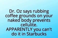 Dr. Oz says ....