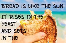 Bread is like the sun....