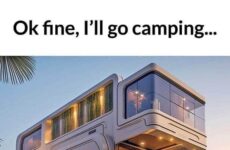 Fine! I'll go camping!