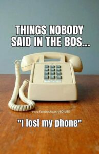 Things nobody said in the 80s...